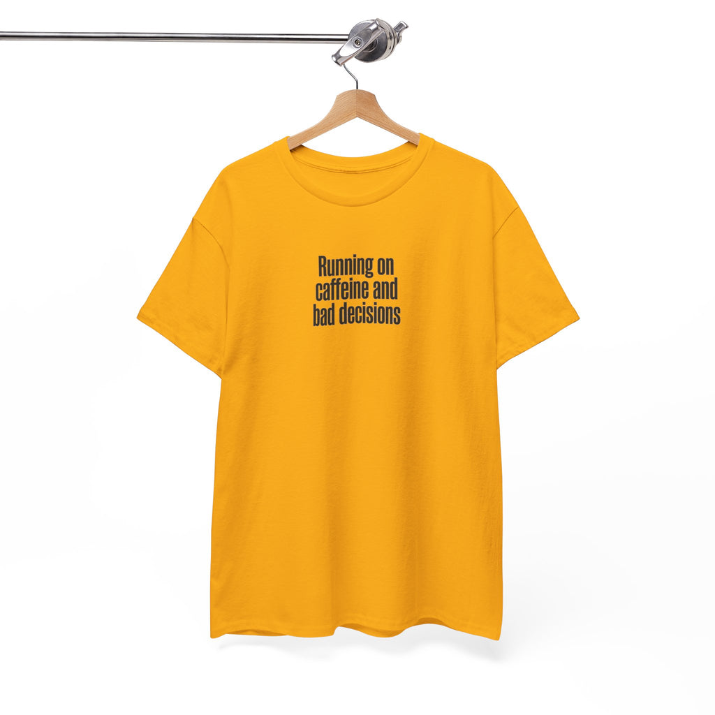 Running on Caffeine and Bad Decisions T-Shirt