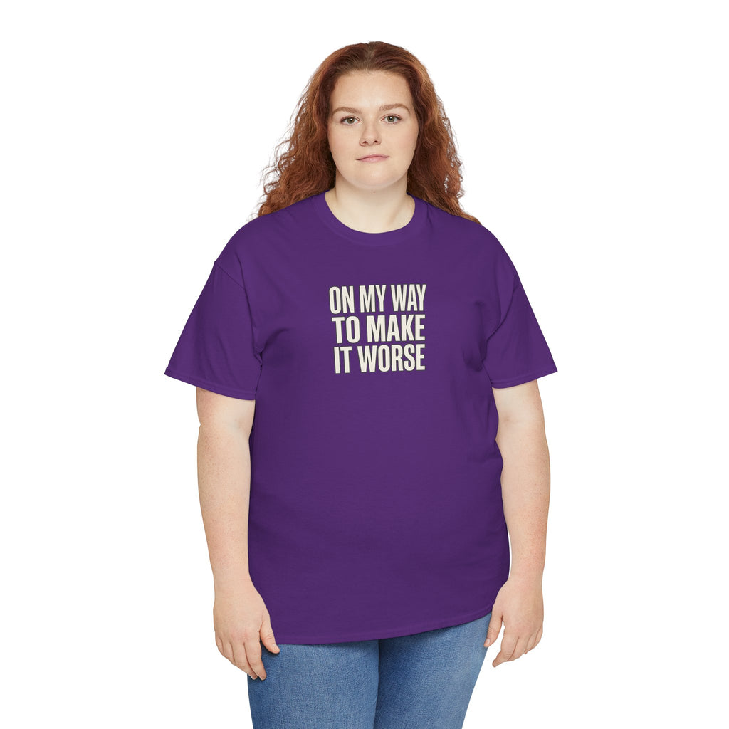 T‑Shirt — "On My Way To Make It Worse" Minimalist Graphic Tee