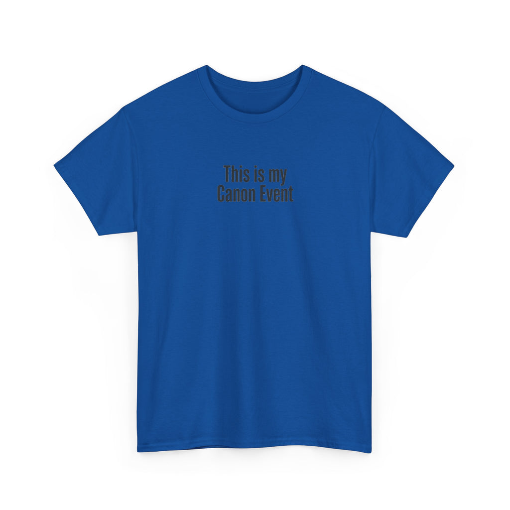 This Is My Canon Event T-Shirt — Funny Fan Quote Tee