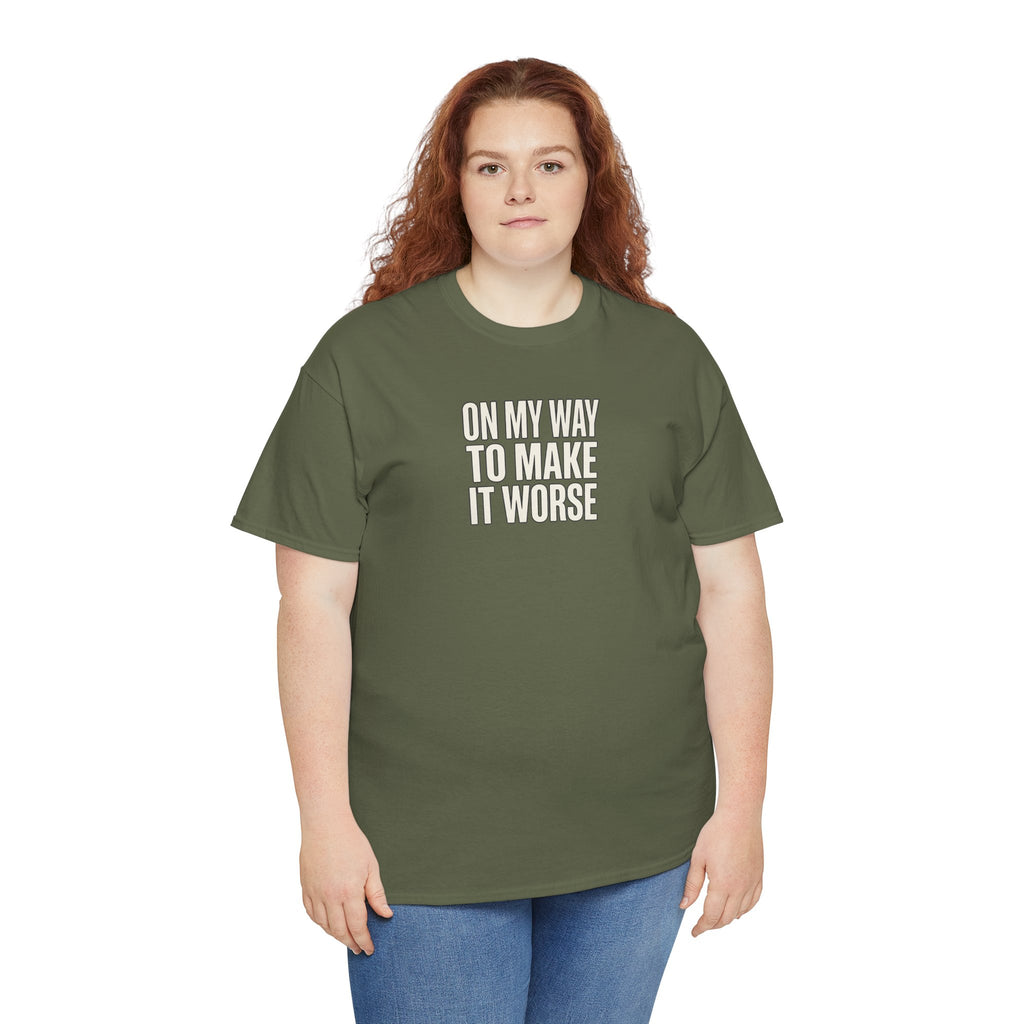 T‑Shirt — "On My Way To Make It Worse" Minimalist Graphic Tee