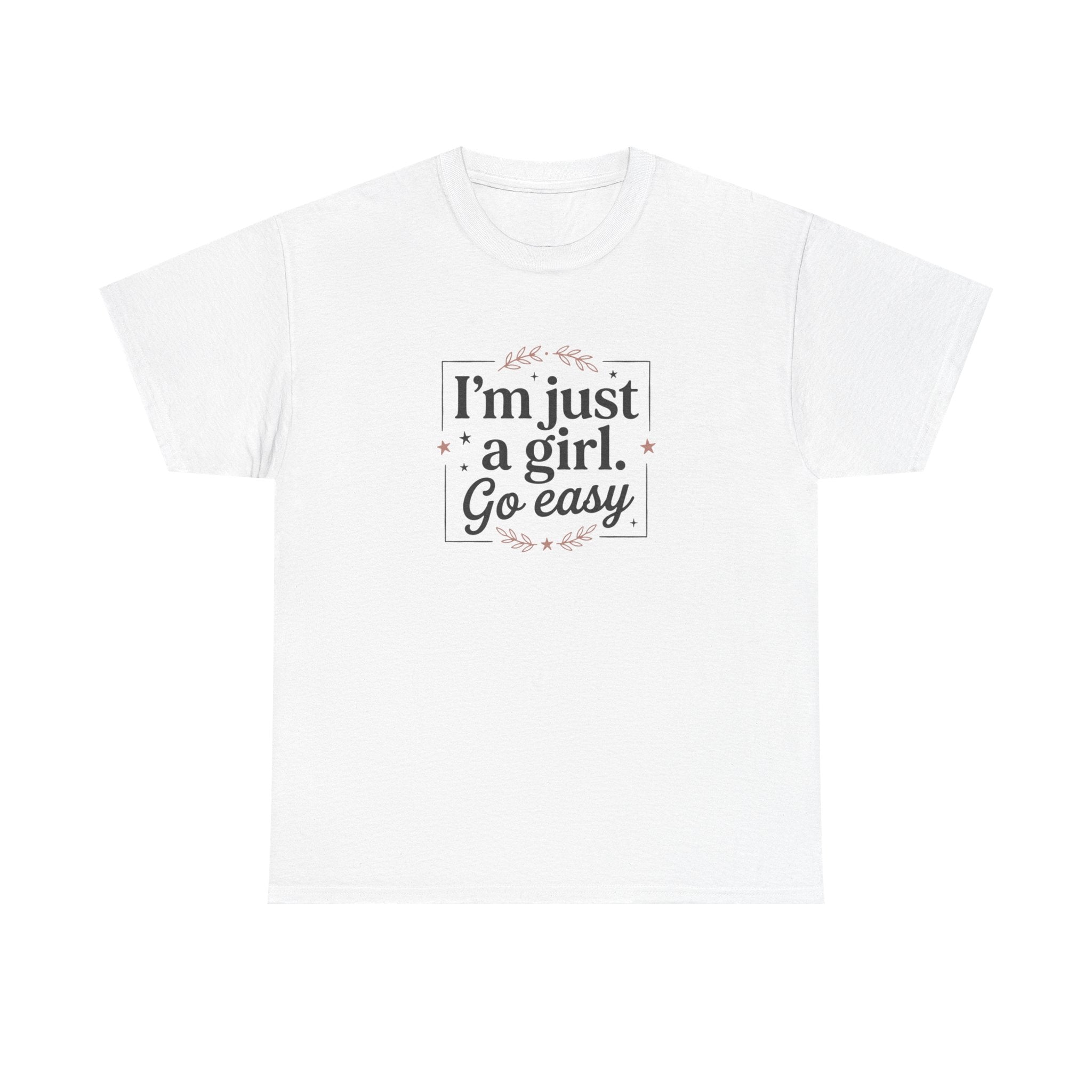 T-Shirt — “I'm Just a Girl, Go Easy” Feminine Casual Tee